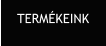 TERMÉKEINK